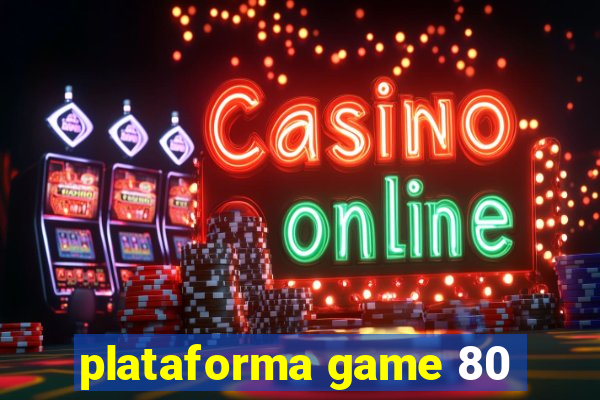 plataforma game 80